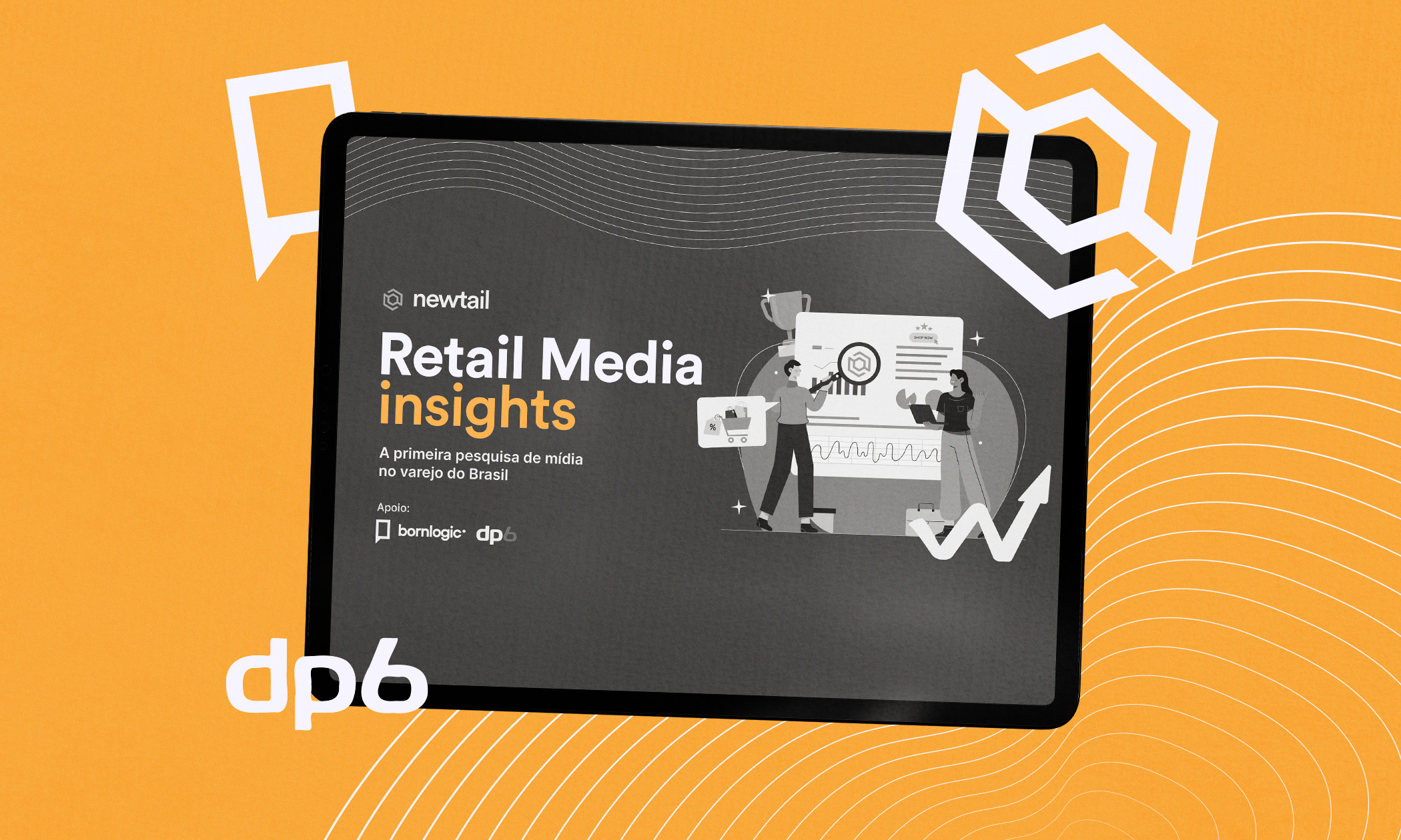 Pesquisa Retail Media Insights da Newtail com apoio da DP6 e Bornlogic